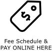 Fee Schedule & PAY ONLINE HERE