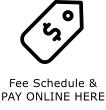 Fee Schedule & PAY ONLINE HERE